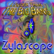 Louder Than The Big Bang by Zylascope - Album cover