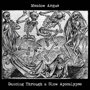 Meadow Argus – Dancing Through A Slow Apocalypse